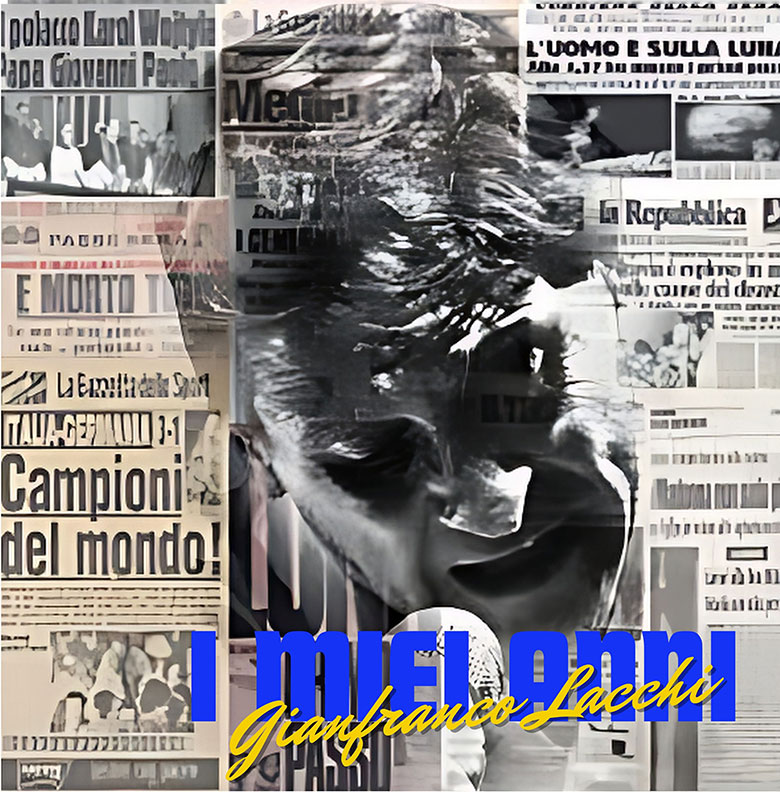 “I Miei Anni”, il nuovo singolo di Gianfranco Lacchi
