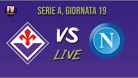 LIVE FV, FIORENTINA-NAPOLI 0-0: SI SOFFRE AL FRANCHI