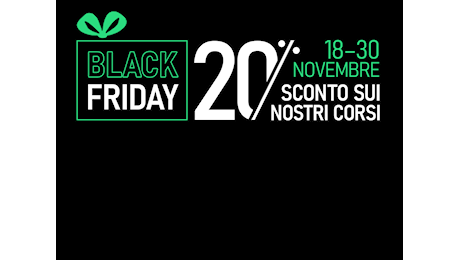 Quando finisce il Black Friday? Da domani 20% di sconto sui nostri corsi, un’occasione per formarsi