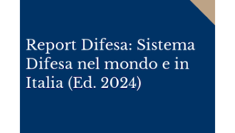 Rapporto Mediobanca sul sistema Difesa: nel mondo è record delle spese per la Difesa – Analisi Difesa