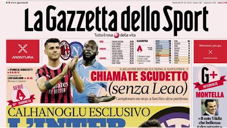 La Gazzetta dello Sport apre con Calhanoglu: Inter resta il top. Noi tra i più forti al mondo