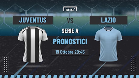 Pronostici Juventus - Lazio, quote e bonus per il match di sabato ore 20:45 | Goal.com Italia