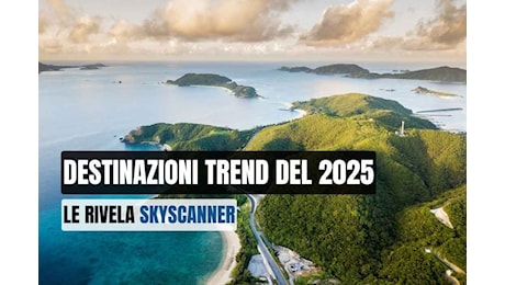 Le destinazioni di viaggio più ambite del 2025? Non le indovineresti mai. Le rivela Skyscanner