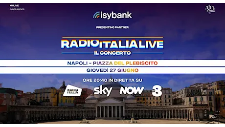 «Radio Italia Live - Il Concerto 2024» in piazza Plebiscito a Napoli (diretta Sky Uno, TV8, NOW)