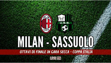 LIVE MN - Milan-Sassuolo (4-0): finisce il primo tempo. Diavolo scatenato, qualificazione in tasca