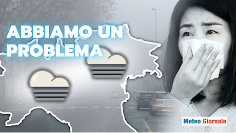 Meteo con nebbie e smog: abbiamo un problema