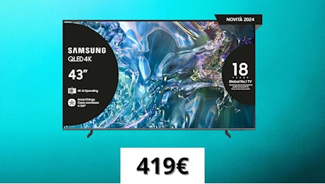 Samsung Smart TV 43 QLED 4K a soli 419€: rapporto qualità-prezzo inarrivabile