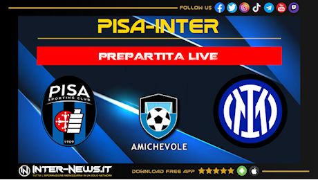 Pisa-Inter LIVE oggi: segui in diretta tutte le novità sulla partita