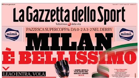 Gazzetta dello Sport: Milan, è bellissimo. Pazzesco in Supercoppa