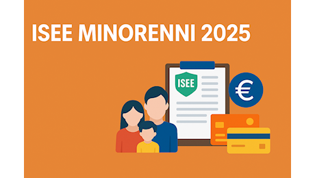 Quando serve l’ISEE minorenni? Guida aggiornata al 2025 per richiederlo online o al Caf