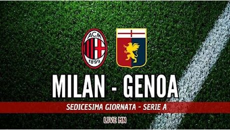 LIVE MN - Milan-Genoa (0-0): bisogna vincere, entra Camarda per Liberali