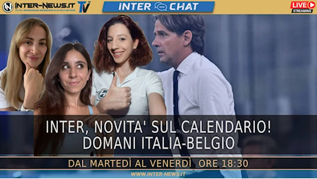 VIDEO – Inter, nuovo calendario! Domani Italia-Belgio | Inter Chat