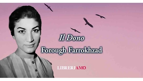 Il Dono di Forough Farrokhzad, poesia sul valore della libertà di tutte le donne