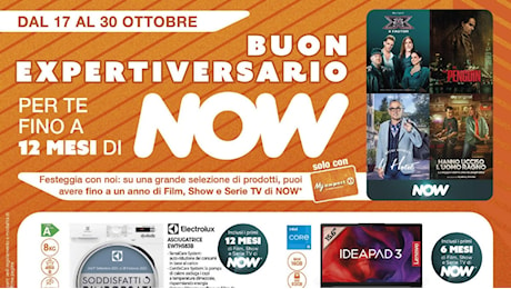 Volantino Expert fino al 30 ottobre: festeggiamo il compleanno con NOW Gratis per tutti