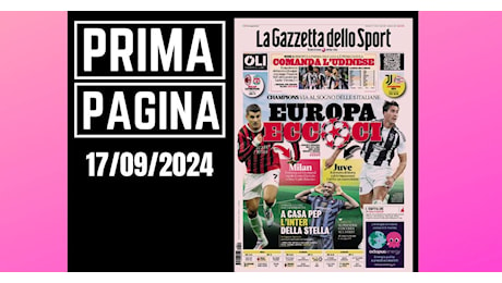 Prima pagina Gazzetta dello Sport: “Europa, eccoci”