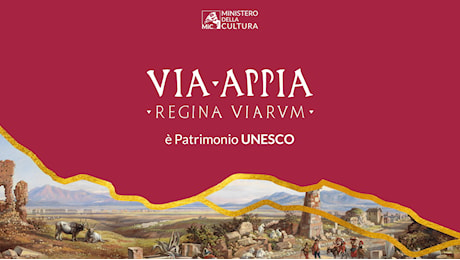 Via Appia entra nel Patrimonio Mondiale dell’Unesco