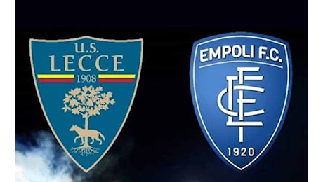 LECCE EMPOLI - Ultime, pronostico, dove in tv e probabili formazioni