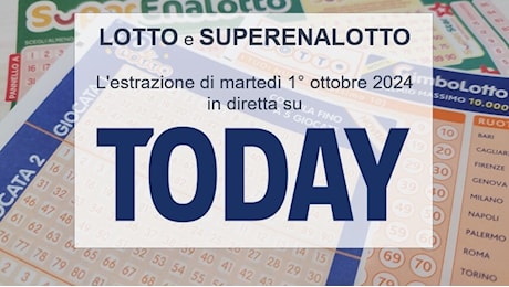 Estrazioni Lotto oggi e numeri SuperEnalotto di martedì 1° ottobre 2024