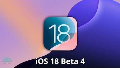 Apple lancia iOS 18 Beta 4: tutte le novità