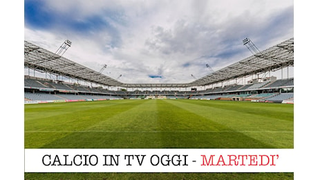 Calcio in tv oggi, programma 3 dicembre 2024 | Calciomagazine