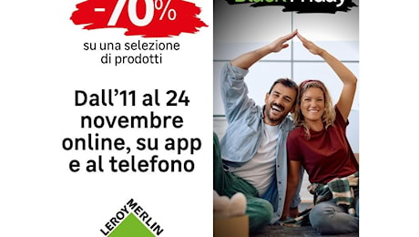 Leroy Merlin anticipa il Black Friday: sconti fino al 70%