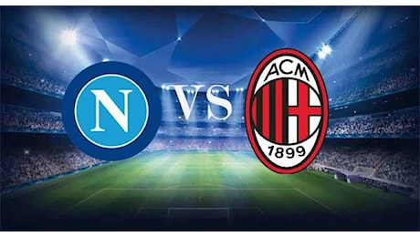 NAPOLI-MILAN - Ultime, pronostico, dove in tv e probabili formazioni