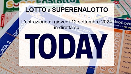 Estrazioni Lotto e SuperEnalotto di giovedì 12 settembre 2024: numeri vincenti e quote