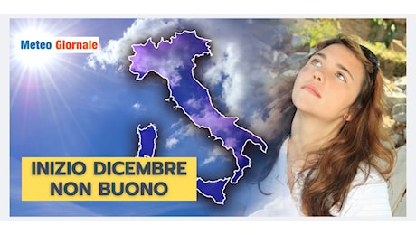 Meteo. Inizio Dicembre non buono, i motivi