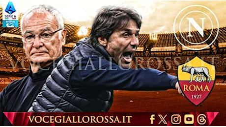 LIVE Napoli-Roma - I giallorossi sono arrivati allo Stadio Maradona. Pisilli verso la titolarità