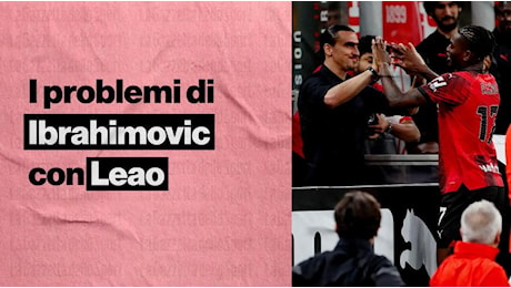 Oggi Fonseca, ieri Zlatan. Quando Ibra diceva di non riuscire a cambiare Leao...