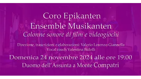 Monte Compatri. Nel Duomo dell’Assunta “Coro Epikanten e Ensemble Musikanten” Domenica 24 Novembre alle ore 19