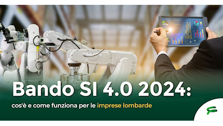 Bando SI 4.0 2024: cos’è e come funziona per le imprese lombarde