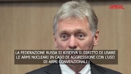 Peskov: Russia si riserva diritto di usare armi nucleari in caso di aggressione