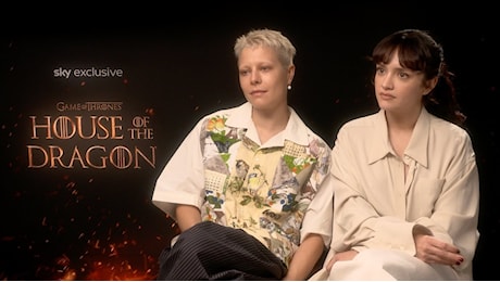 House of the Dragon 2, quale regina vince? Intervista a Emma D'Arcy e Olivia Cooke