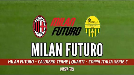 LIVE MN - Milan Futuro-Caldiero Terme (0-2): iniziato il secondo tempo!